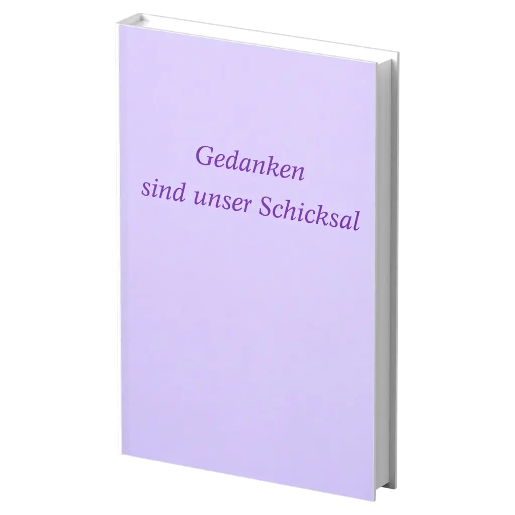 Gedanken sind unser Schicksal