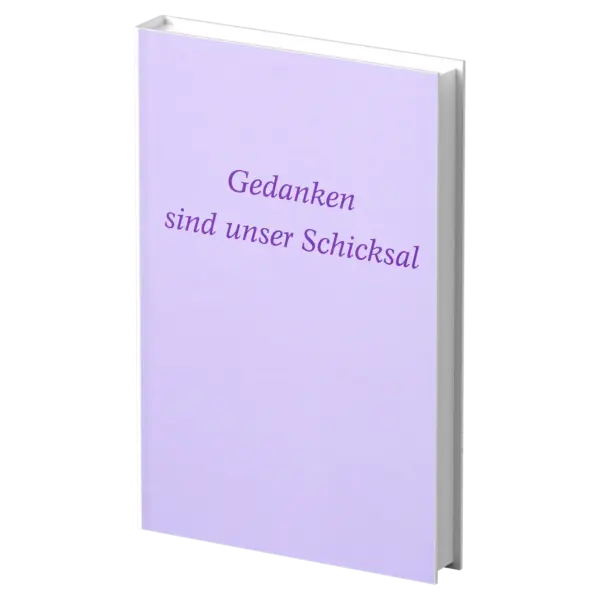 Gedanken sind unser Schicksal